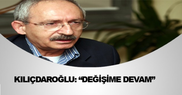 Kılıçdaroğlu'ndan değişim sinyali