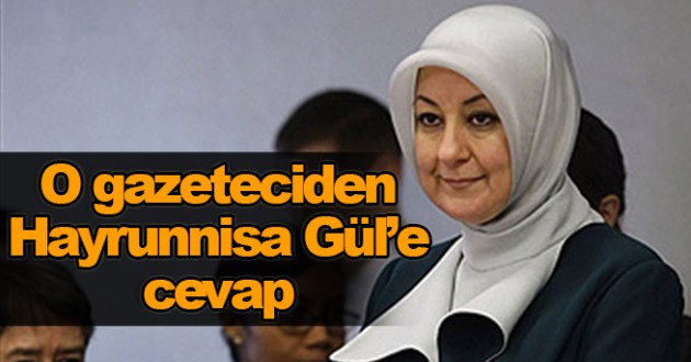 O Gazeteciden Hayrunnisa Gül'e Cevap