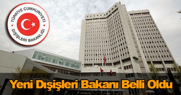 Yeni Dışişleri Bakanı Belli Oldu